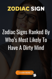 Zodiac Signs Ranked By Who’s Most Likely To Have A Dirty Mind